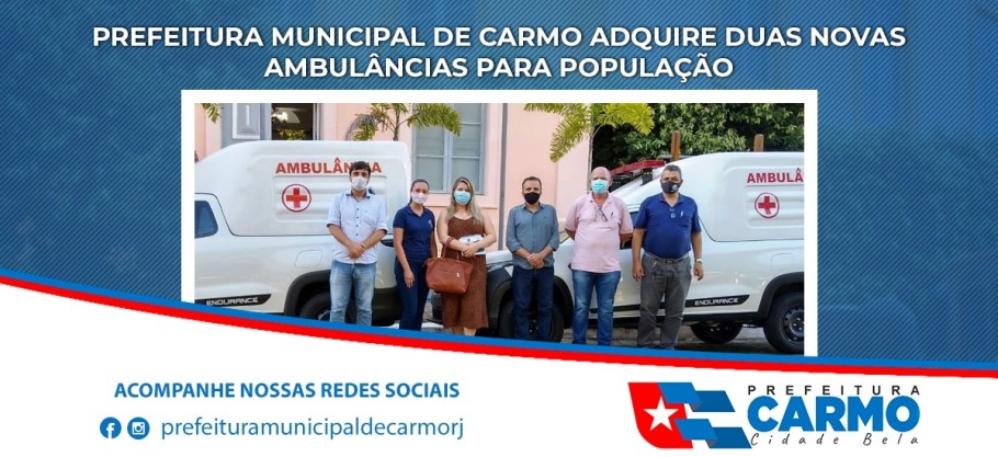 A Prefeitura Municipal de Carmo RJ adquire mais duas novas ambul&acirc;ncias entregues &aacute; popula&ccedil;&atilde;o carmense.