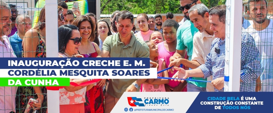Inauguração creche E.M Cordélia Mesquita Soares da Cunha