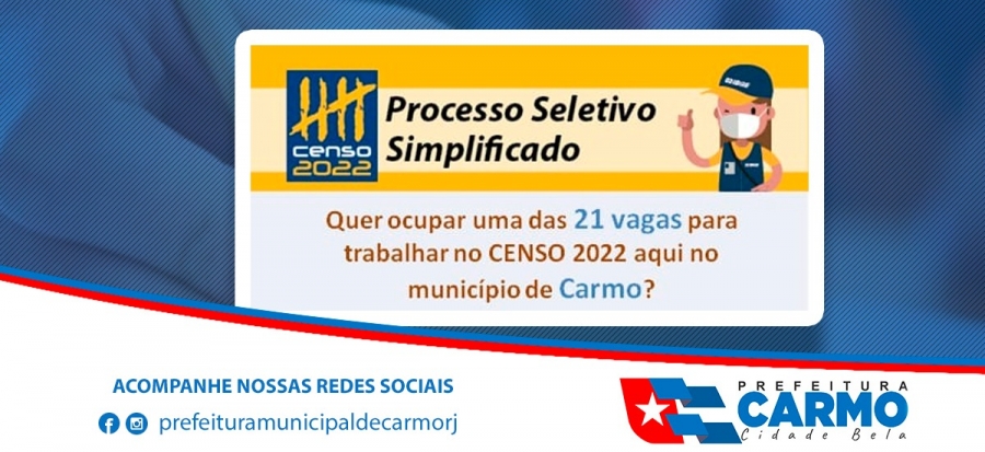Prefeitura Municipal de Carmo-RJ informa: Processo Seletivo Simplificado com 21 vagas para trabalhar no CENSO 2022 no Munic&iacute;pio.