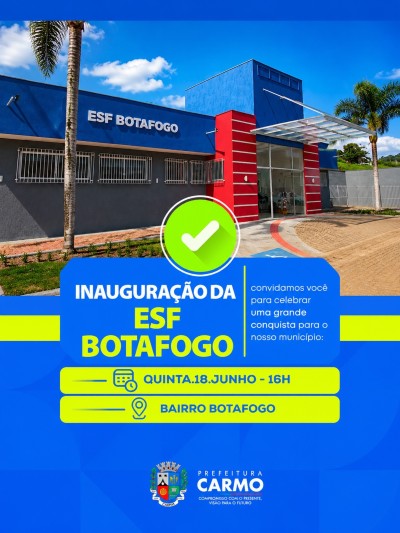 A Prefeitura de Carmo convida toda a população para a inauguração da nova ESF Botafogo! Um espaço to