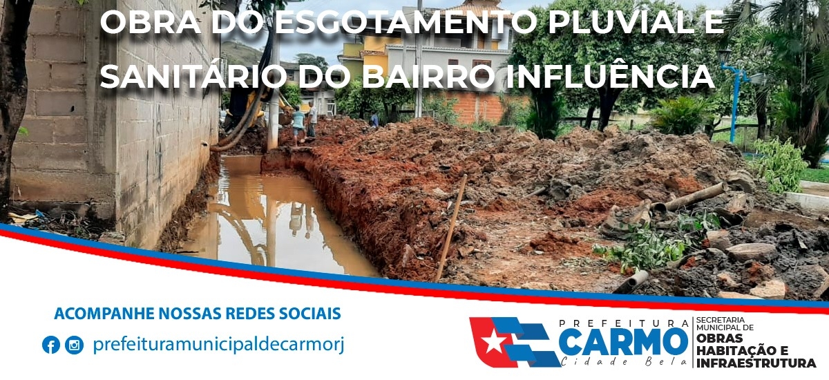 A Prefeitura Municipal de Carmo RJ, através da Secretaria Municipal de Obras a todo vapor com a obra do Esgotamento Pluvial e Sanitário do Bairro Influência começam a rasgar valas nas ruas do bairro.