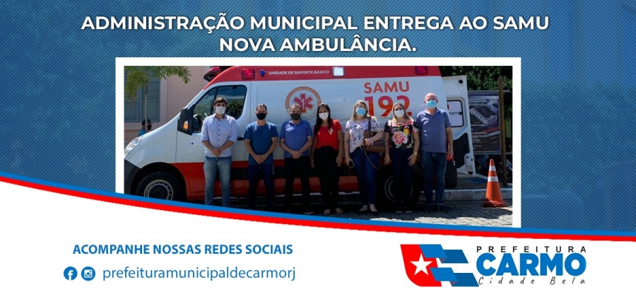 A Administra&ccedil;&atilde;o Municipal de Carmo-RJ adquiriu uma Ambul&acirc;ncia zero quil&ocirc;metro ao SAMU de Carmo.