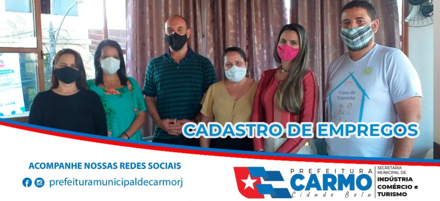 A Prefeitura Municipal do Carmo-RJ, através das Secretarias Municipais de Indústria, Comércio e Turismo, Assistência social, juntamente com o CRAS Central/Influência, Casa do Empreendedor e Casa do Caminho criam o cadastros de emprego.