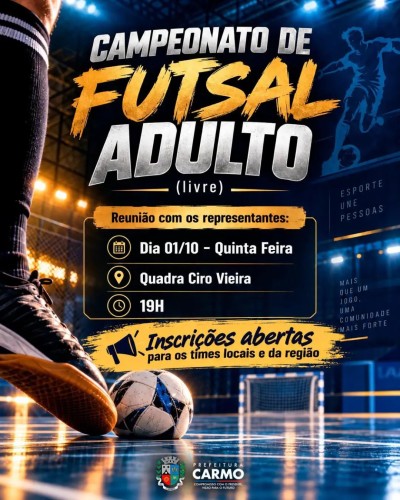 ⚽🔥 VEM A&Iacute; O CAMPEONATO DE FUTSAL ADULTO! A Prefeitura Municipal de Carmo, por meio da Secretaria Mun