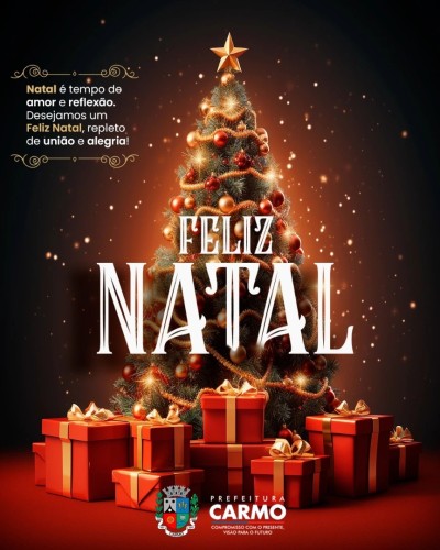 Neste Natal, a Prefeitura Municipal de Carmo deseja a todos os carmenses um tempo de amor, reflex&atilde;o 