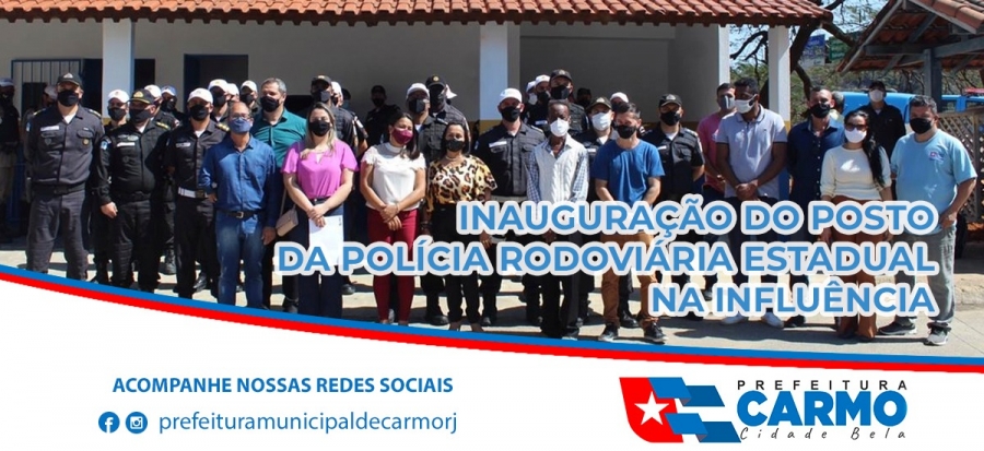 A cidade de Carmo RJ ganha o Posto de Polícia Rodoviária Estadual Cinturão de Divisas BPRv na Influência, que vem para acrescentar a qualidade de vida da população carmense.