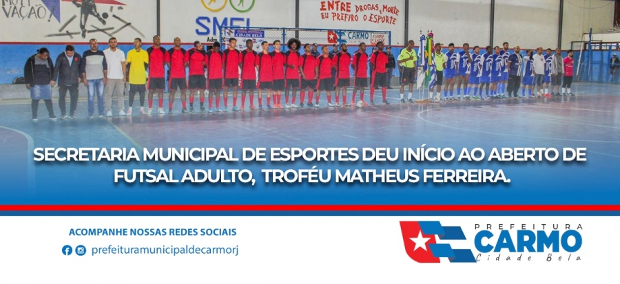 Secretaria Municipal de Esporte deu inicio ao Aberto de Futsal adulto, troféu Matheus Ferreira.