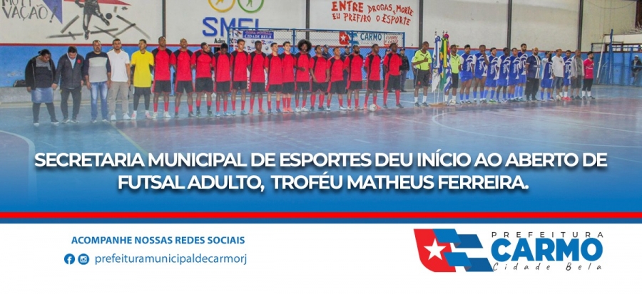 Secretaria Municipal de Esporte deu inicio ao Aberto de Futsal adulto, troféu Matheus Ferreira.