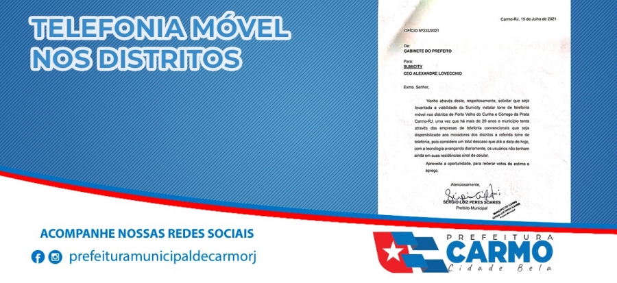 O Prefeito Municipal de Carmo-RJ S&eacute;rgio Soares, atrav&eacute;s de of&iacute;cio solicitou junto a empresa Sumicity, a viabilidade de instala&ccedil;&atilde;o de uma torre de telefonia m&oacute;vel nos distritos de Porto Velho do Cunha e C&oacute;rrego da Prata.