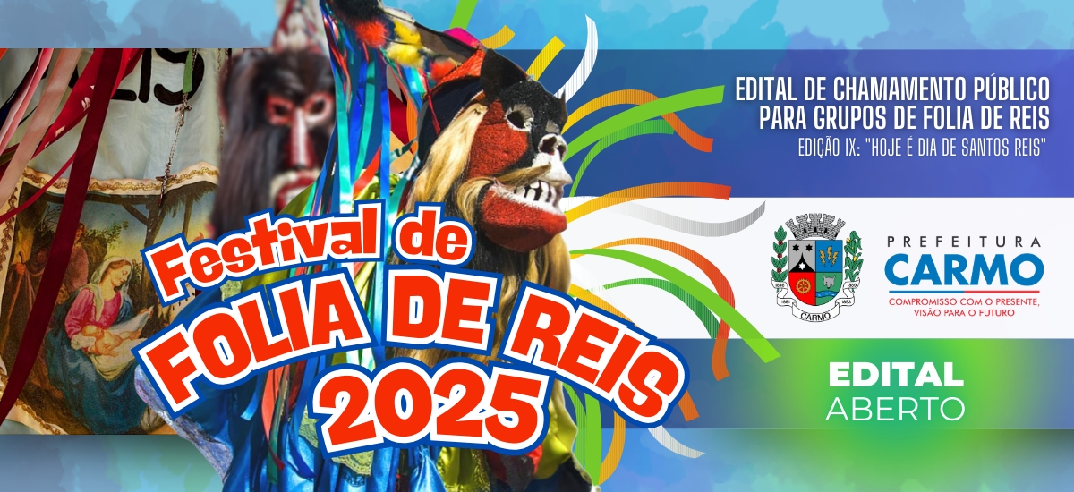 EDITAL DE CHAMAMENTO PÚBLICO PARA GRUPOS DE FOLIA DE REIS DO “FESTIVAL DE FOLIA DE REIS” - EDIÇÃO IX: &quot;HOJE É DIA DE SANTOS REIS&quot;